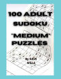 100 Adult Sudoku Medium Puzzles Brain Training: Sudoku Puzzle Book For Adults With Full Solutions
