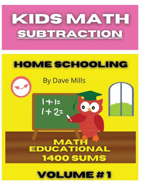 Kids Math SUBTRACTION, 100 Home School Practice Educational Paperback Book. Vol #1: Full SUBTRACTION Paperback Book 125 Pages With 14 Sums On Each Page Including All Answers For Kids Ages 5-9+