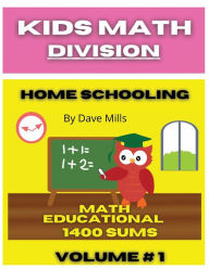 Title: Kids Math DIVISION, 100 Home School Practice Educational Paperback Book. Vol #1: Full DIVISION Paperback Book 125 Pages With 14 Sums On Each Page Including All Answers For Kids Ages 5-9+, Author: Dave Mills