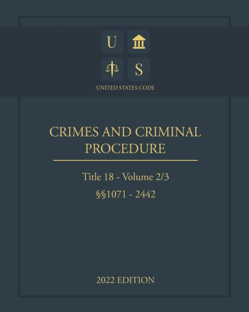 United States Code 2022 Edition Title 18 Crimes And Criminal Procedure ...