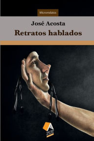 Title: Retratos hablados (Microrrelatos), Author: Jose Acosta