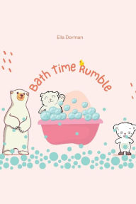 Title: Bath Time Rumble, Author: Ella Dorman