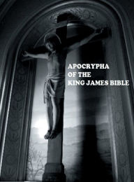 Title: The Apocrypha of the King James Bible, Author: Anon