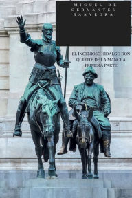 Title: EL INGENIOSO HIDALGO DON QUIJOTE DE LA MANCHA. PRIMERA PARTE, Author: MIGUEL DE CERVANTES SAAVEDRA