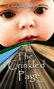Title: The Crinkled Page: a novel, Author: Carolynne Raymond