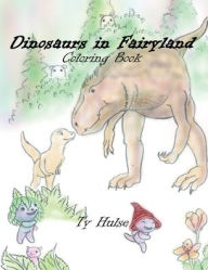 Title: Dinosaurs in Fairyland Coloring Book, Author: Ty Hulse