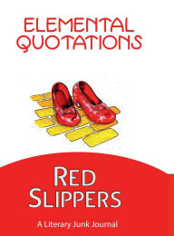Title: Elemental Quotations: Red Slippers:A LIterary Junk Journal, Author: Boxed Content Publishing