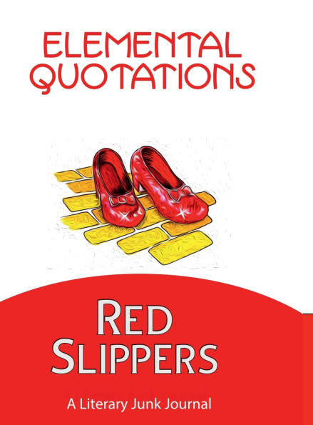 Elemental Quotations: Red Slippers:A LIterary Junk Journal