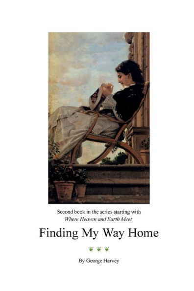 Finding My Way Home: Part 2 of Where Heaven and Earth Meet