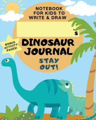 Dinosaur Journal Notebook for Kids to Write & Draw: Cute Dinosaur Notebook & Journal Bonus Activity Pages Dino Era: