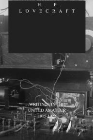 Title: WRITINGS IN THE UNITED AMATEUR 1915-1922, Author: H. P. Lovecraft