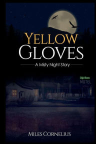 Title: Yellow Gloves: A Misty Night Story, Author: Miles Cornelius
