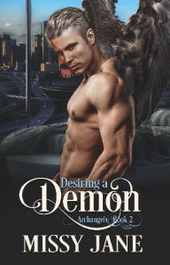 Title: Desiring A Demon: Archangels Book 2, Author: Missy Jane