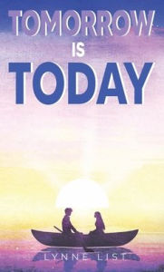 Title: Tomorrow is Today, Author: Lynne List