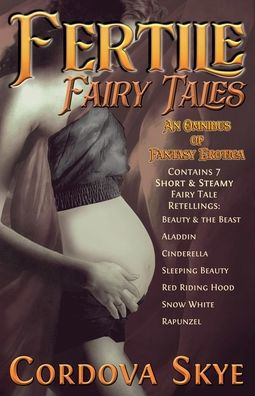 Fertile Fairy Tales: An Omnibus of Fantasy Erotica