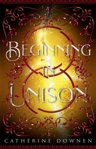 Title: Beginning in Unison, Author: Catherine Downen