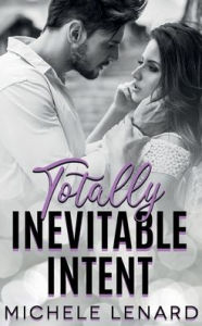Title: Totally Inevitable Intent: A Steamy Single Parent Novel, Author: Michele Lenard