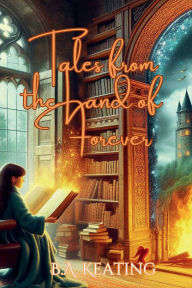 Title: Tales from the Land of Forever: The Bookkeepers Portal, Author: B.A. Keating