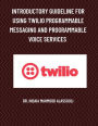 Introductory Guideline for Using Twilio Programmable Messaging and Programmable Voice Services