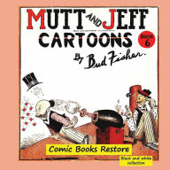 Title: Mutt and Jeff Book nï¿½6 - 1919: From comics golden age - 1919 - Restoration 2022, Author: Comic Books Restore