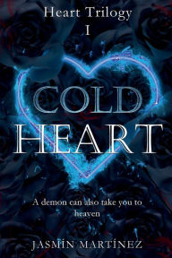 Title: Cold Heart: A demon can also take you to heaven, Author: Jasmin Martinez