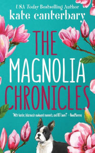 Title: The Magnolia Chronicles, Author: Kate Canterbary