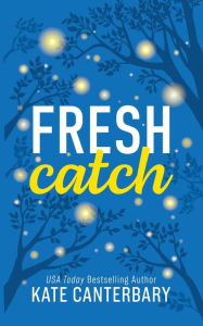Title: Fresh Catch, Author: Kate Canterbary