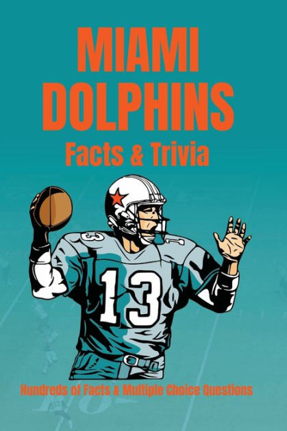 Miami Dolphins Trivia Quiz Book : The One With All The Questions (Paperback)