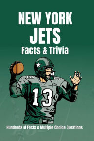 Title: New York Jets Facts & Trivia Hundreds of Facts & Multiple Choice Questions, Author: Viral Newt