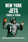 New York Jets Facts & Trivia Hundreds of Facts & Multiple Choice Questions