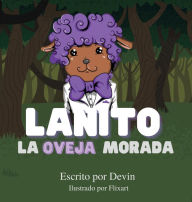 Title: Lanito la oveja morada: Historia 1: ï¿½Quiï¿½n derramï¿½ la pintura?, Author: Devin Pearson