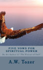 Five Vows for Spiritual Power By the Author of The Pursuit of God