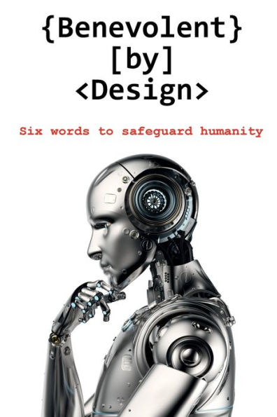 Benevolent by Design: Six words to safeguard humanity