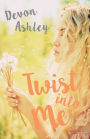 Twist Into Me