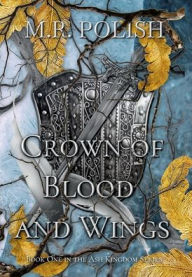 Title: Crown of Blood and Wings, Author: M. R. Polish