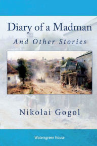 Title: Diary of a Madman, Author: Nikolai Gogol