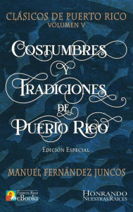 Title: Costumbres y Tradiciones de Puerto Rico, Author: Manuel Fernandez Juncos
