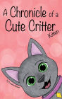 A Chronicle of a Cute Critter: Kitten: