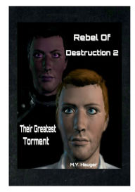 Title: Rebel Of Destruction 2: Their Greatest Torment, Author: M. Y. Hauger