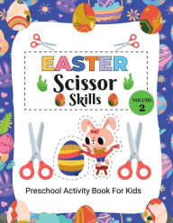 Title: Easter scissor skill Vol-2: Preschool Activity Books for Kids, Author: Peter Kattan