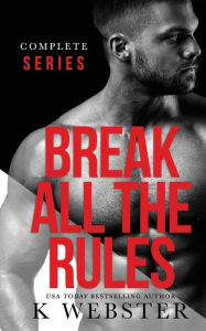 Title: Break All the Rules, Author: K Webster
