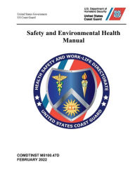 Title: COMDTINST M5100.47D Coast Guard Safety and Environmental Health Manual Change 1 February 2022, Author: United States Governm... Us Coast Guard