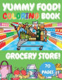 Yummy Food! Grocery Store!: Coloring Book
