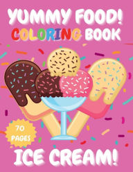 Title: Yummy Food! Ice Cream!: Coloring Book, Author: Cami Rogers