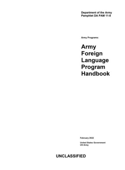 Department of the Army Pamphlet DA PAM 11-8 Army Foreign Language Program Handbook February 2022