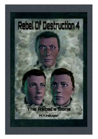 Title: Rebel Of Destruction 4: The Rebel's sons, Author: M. Y. Hauger
