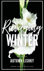 Title: Ravaging Winter, Author: Autumn Lishky