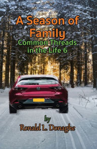 Title: A Season of Family: Common Threads in the Life 6, Author: Ronald Donaghe