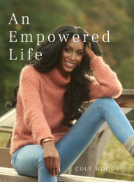 Title: An Empowered Life: Affirmations inspired by a world greater than all of us, Author: Cole Woods