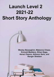 Title: Ready For Lift Off: Launch Level 2 2021-2022 Anthology (Vol 6):, Author: Mia Sarah Douglas